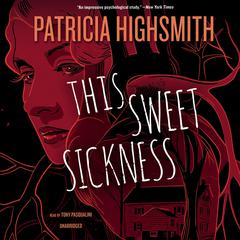 This Sweet Sickness by Patricia Highsmith audiobook