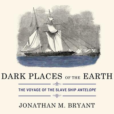 Dark Places of the Earth by Jonathan M. Bryant audiobook