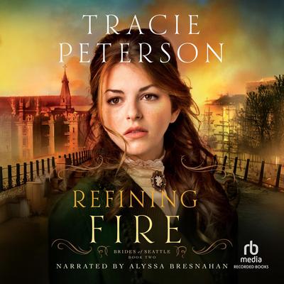 Refining Fire by Tracie Peterson audiobook