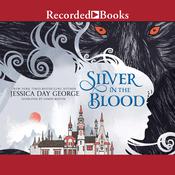 Silver in the Blood by  Jessica Day George audiobook