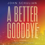 A Better Goodbye by  John Schulian audiobook