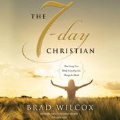 The 7-Day Christian by  Brad Wilcox audiobook