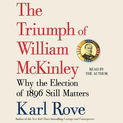 The Triumph of William McKinley by Karl Rove audiobook