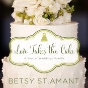 Love Takes the Cake by  Betsy St. Amant audiobook