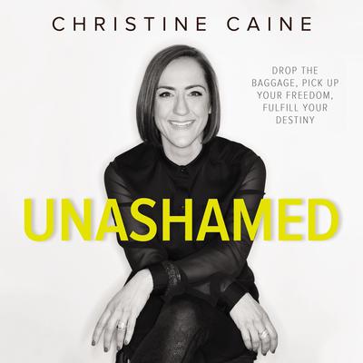 Unashamed by Christine Caine audiobook