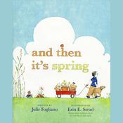 And Then It’s Spring by  Julie Fogliano audiobook