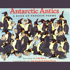 Antarctic Antics: A Book of Penguin Poems by Judy Sierra audiobook