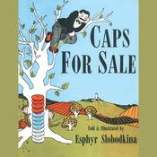 Caps For Sale by  Esphyr Slobodkina audiobook