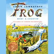 Frog Went A-courtin’ by  John Langstaff audiobook