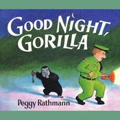 Good Night, Gorilla by  Peggy Rathmann audiobook