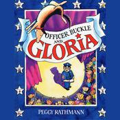 Officer Buckle and Gloria by  Peggy Rathmann audiobook