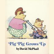Pig Pig Grows Up by  David  McPhail audiobook