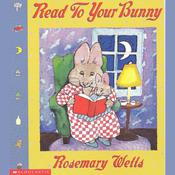 Reading to Your Bunny by  Rosemary Wells audiobook