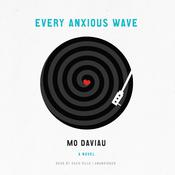Every Anxious Wave by  Mo Daviau audiobook