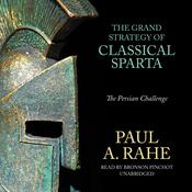 The Grand Strategy of Classical Sparta by  Paul A. Rahe audiobook