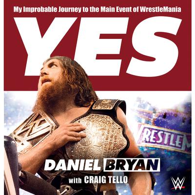 Yes by Daniel Bryan audiobook