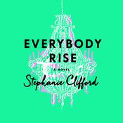 Everybody Rise by  Stephanie Clifford audiobook