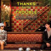 Thanks for the Trouble by  Tommy Wallach audiobook