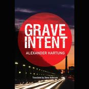 Grave Intent by  Alexander Hartung audiobook