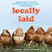 Locally Laid by  Lucie B. Amundsen audiobook