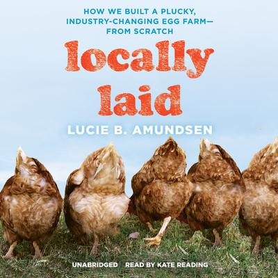 Locally Laid by Lucie B. Amundsen audiobook