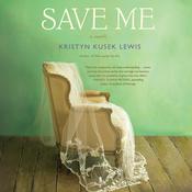 Save Me by  Kristyn Kusek Lewis audiobook