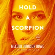 Hold a Scorpion by  Melodie Johnson Howe audiobook