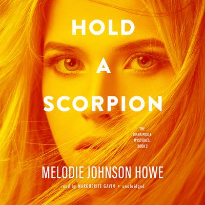 Hold a Scorpion by Melodie Johnson Howe audiobook