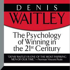 The Psychology of Winning in the 21st Century by Denis Waitley audiobook