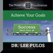 Achieve Your Goals by  Lee Pulos audiobook