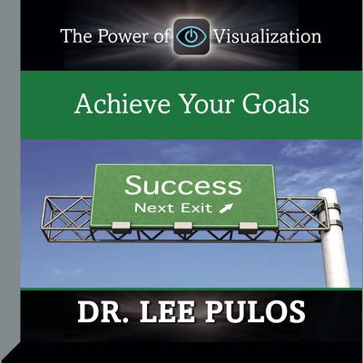 Achieve Your Goals by Lee Pulos audiobook