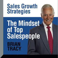 The Mindset of Top Salespeople by Brian Tracy audiobook