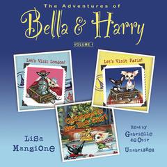 The Adventures of Bella & Harry, Vol. 1 by Lisa Manzione audiobook