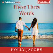 These Three Words by  Holly Jacobs audiobook