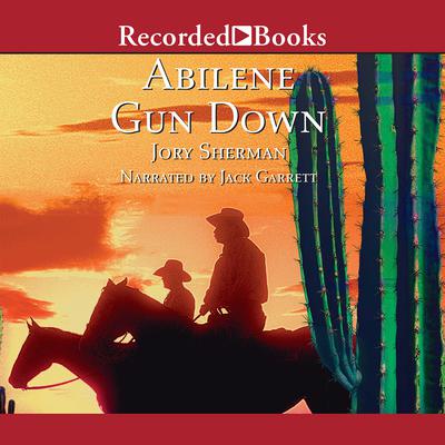 Abilene Gun Down by Jory Sherman audiobook