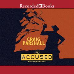 The Accused by Craig Parshall audiobook