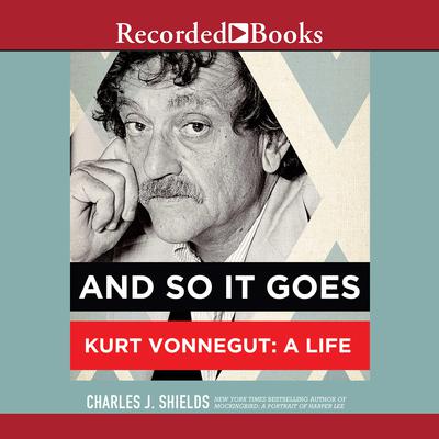 And So It Goes by Charles J. Shields audiobook