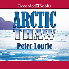 Arctic Thaw by Peter Lourie audiobook