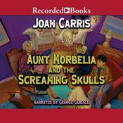 Aunt Morbelia and the Screaming Skulls by  Joan Carris audiobook