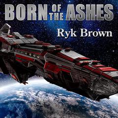 Born of the Ashes by Ryk Brown audiobook