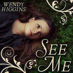 See Me by Wendy Higgins audiobook