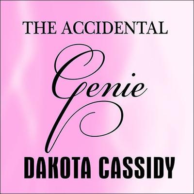 The Accidental Genie by Dakota Cassidy audiobook
