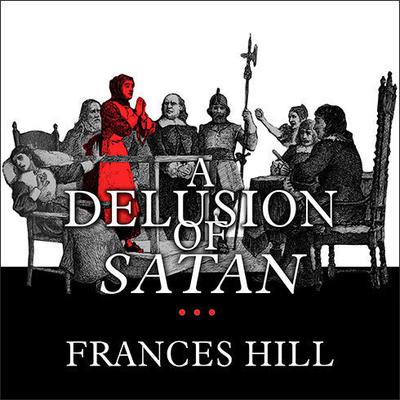 A Delusion of Satan by Frances Hill audiobook