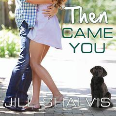 Then Came You by Jill Shalvis audiobook