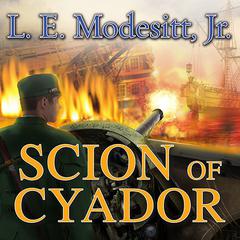 Scion of Cyador by L. E. Modesitt audiobook