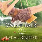 Sweet Talk Me by  Kieran Kramer audiobook