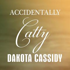 Accidentally Catty by Dakota Cassidy audiobook