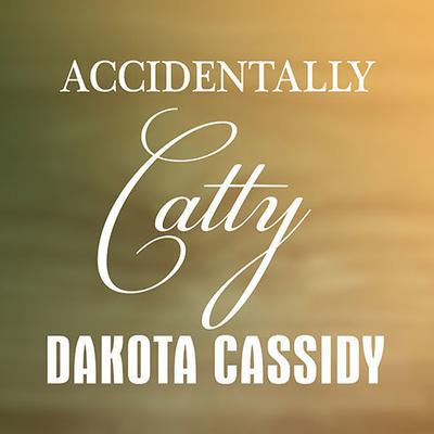 Accidentally Catty by Dakota Cassidy audiobook