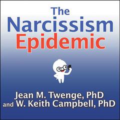 The Narcissism Epidemic by Jean M.  Twenge audiobook