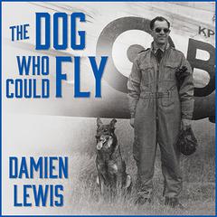 The Dog Who Could Fly by Damien Lewis audiobook